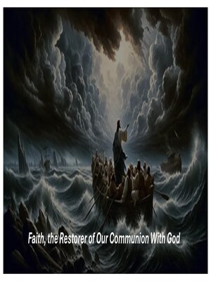cover image of Faith, the Restorer of Our Communion With God